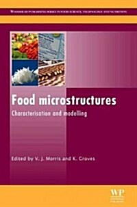 Food Microstructures : Microscopy, Measurement and Modelling (Hardcover)
