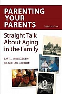 Parenting Your Parents: Straight Talk about Aging in the Family (Paperback, 3)