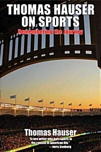 Thomas Hauser on Sports: Remembering the Journey (Paperback)