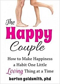 The Happy Couple: How to Make Happiness a Habit One Little Loving Thing at a Time (Paperback)