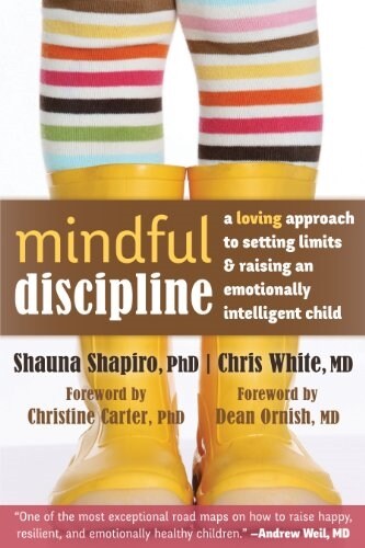 Mindful Discipline: A Loving Approach to Setting Limits and Raising an Emotionally Intelligent Child (Paperback)