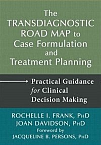 The Transdiagnostic Road Map to Case Formulation and Treatment Planning: Practical Guidance for Clinical Decision Making (Hardcover)