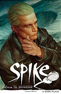 Buffy the Vampire Slayer: Spike - A Dark Place (Paperback)