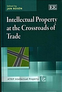 Intellectual Property at the Crossroads of Trade (Hardcover)