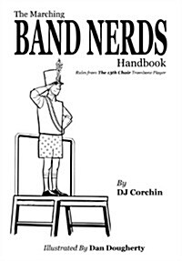 The Marching Band Nerds Handbook (Hardcover)