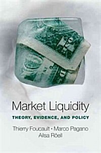 Market Liquidity: Theory, Evidence, and Policy (Hardcover)