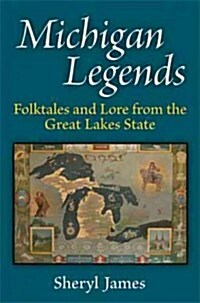 Michigan Legends: Folktales and Lore from the Great Lakes State (Paperback)