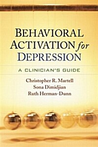 Behavioral Activation for Depression: A Clinicians Guide (Paperback)