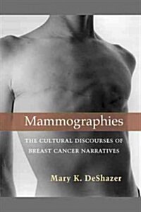 Mammographies: The Cultural Discourses of Breast Cancer Narratives (Hardcover)