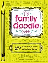 The Family Doodle Book: 65+ Prompts That Let Parents and Kids Doodle Together! (Paperback)