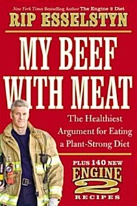 [중고] My Beef with Meat: The Healthiest Argument for Eating a Plant-Strong Diet--Plus 140 New Engine 2 Recipes (Hardcover)