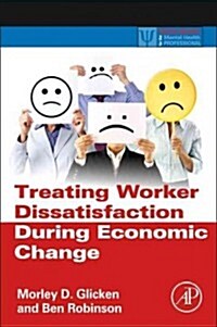 Treating Worker Dissatisfaction During Economic Change (Hardcover)