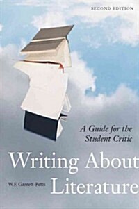 Writing about Literature - Second Edition: A Guide for the Student Critic (Paperback, 2, Revised)