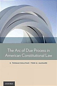 Arc of Due Process in American Constitutional Law (Hardcover)