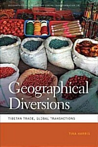 Geographical Diversions: Tibetan Trade, Global Transactions (Hardcover)
