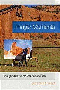 Imagic Moments: Indigenous North American Film (Hardcover)