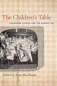 The Childrens Table: Childhood Studies and the Humanities (Paperback)