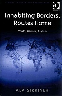 Inhabiting Borders, Routes Home : Youth, Gender, Asylum (Hardcover, New ed)