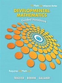 Guided Notebook for Trigsted/Bodden/Gallaher Developmental Math: Prealgebra, Beginning Algebra, Intermediate Algebra (Loose Leaf)