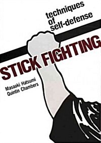 Stick Fighting: Techniques of Self-Defense (Paperback)