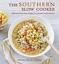 The Southern Slow Cooker: Big-Flavor, Low-Fuss Recipes for Comfort Food Classics (Paperback)