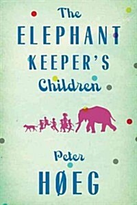 The Elephant Keepers Children: A Novel by the Author of Smillas Sense of Snow (Paperback)