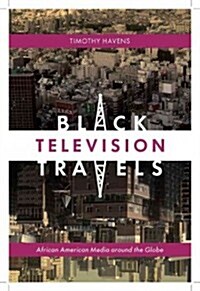 Black Television Travels: African American Media Around the Globe (Hardcover)