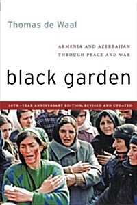 Black Garden: Armenia and Azerbaijan Through Peace and War (Paperback, 10, Anniversary, Re)