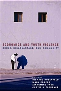 Economics and Youth Violence: Crime, Disadvantage, and Community (Paperback)