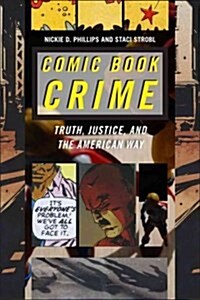 Comic Book Crime: Truth, Justice, and the American Way (Hardcover)