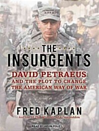 The Insurgents: David Petraeus and the Plot to Change the American Way of War (Audio CD)
