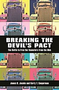 Breaking the Devilas Pact: The Battle to Free the Teamsters from the Mob (Paperback)