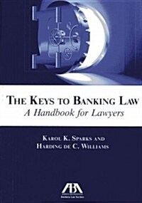 The Keys to Banking Law: A Handbook for Lawyers (Paperback)