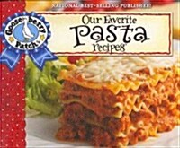 Our Favorite Pasta Recipes Cookbook: Over 60 of Our Favorite Pasta Recipes, with Handy Tips! (Spiral)