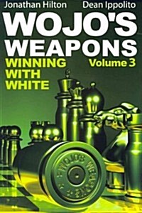 Wojos Weapons, Volume 3: Winning with White (Paperback)