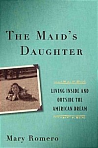 The Maids Daughter: Living Inside and Outside the American Dream (Paperback)