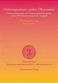 Ordnungsrahmen Antiker Okonomien: Ordnungskonzepte Und Steuerungsmechanismen Antiker Wirtschaftssysteme Im Vergleich (Paperback)