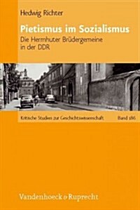 Pietismus Im Sozialismus: Die Herrnhuter Brudergemeine in Der Ddr (Hardcover)