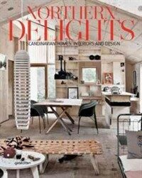 Northern delights : Scandaniavian homes, interiors and design