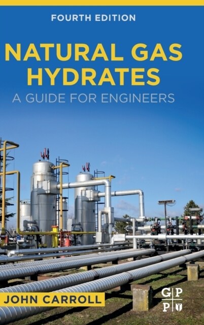 Natural Gas Hydrates: A Guide for Engineers (Hardcover, 4)