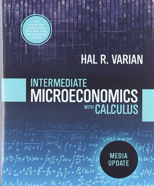 Intermediate Microeconomics with Calculus: A Modern Approach: Media Update (Loose Leaf)