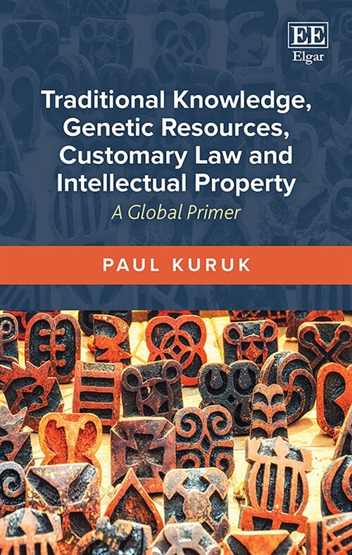 Traditional Knowledge, Genetic Resources, Customary Law and Intellectual Property : A Global Primer (Hardcover)