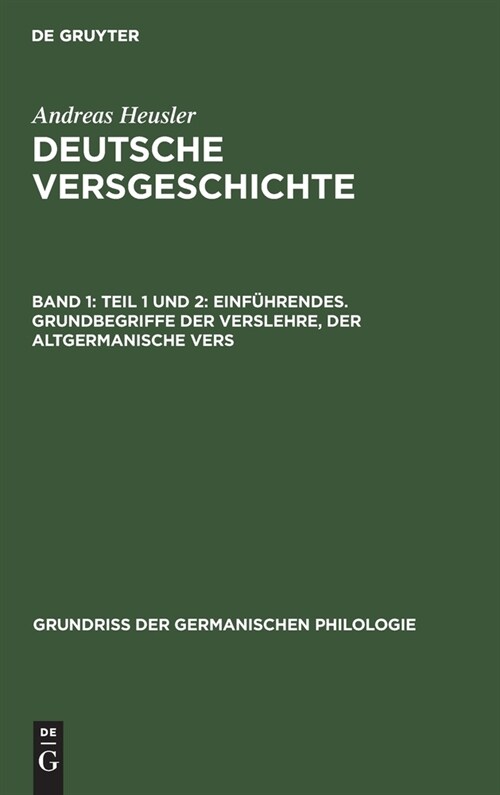 Teil 1 Und 2: Einf?rendes. Grundbegriffe Der Verslehre, Der Altgermanische Vers (Hardcover, Reprint 2019)