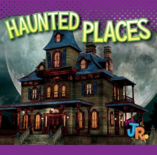 Haunted Places (Library Binding)