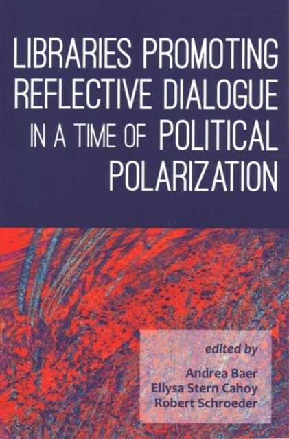 Libraries Promoting Reflective Dialogue in a Time of Political (Paperback)