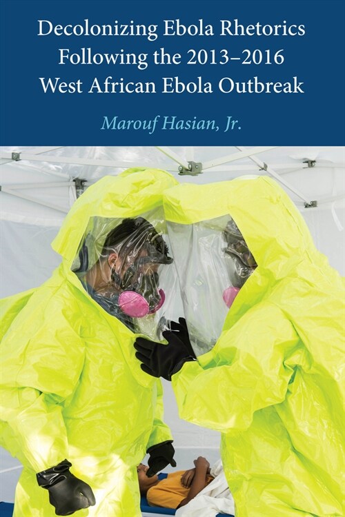 Decolonizing Ebola Rhetorics Following the 2013-2016 West African Ebola Outbreak (Hardcover)