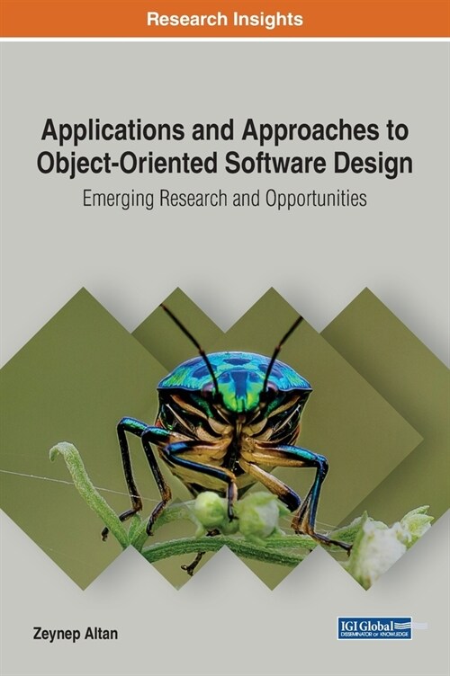 Applications and Approaches to Object-Oriented Software Design: Emerging Research and Opportunities (Hardcover)