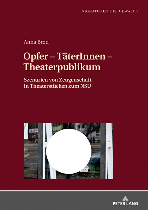 Opfer - Taeterinnen - Theaterpublikum: Szenarien Von Zeugenschaft in Theaterstuecken Zum Nsu (Hardcover)