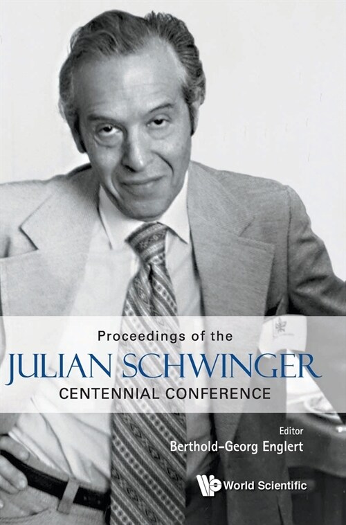 Proceedings of the Julian Schwinger Centennial Conference (Hardcover)