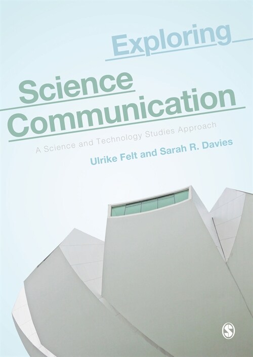 Exploring Science Communication : A Science and Technology Studies Approach (Paperback)